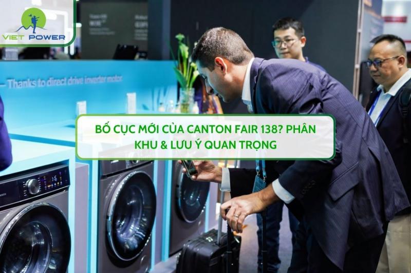 Bố Cục Mới Của Canton Fair 138? Phân Khu & Lưu Ý Quan Trọng
