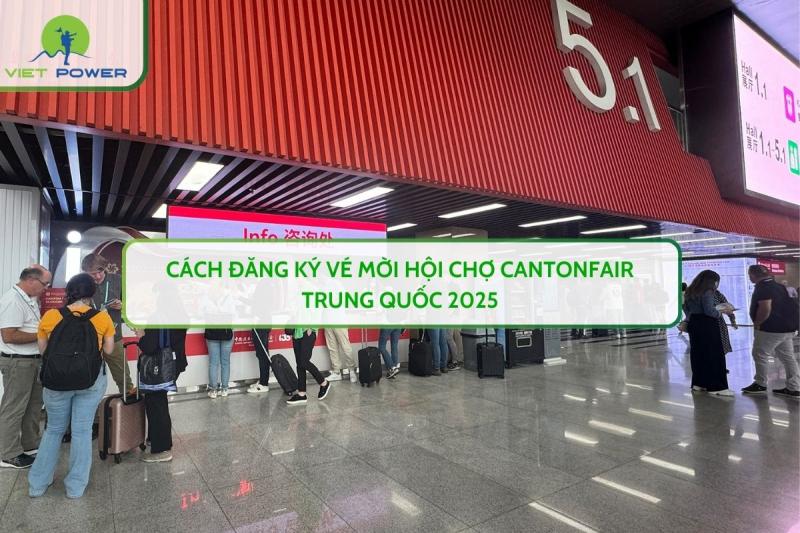 Cách Đăng Ký Vé Mời Hội Chợ CANTONFAIR Trung Quốc 2025