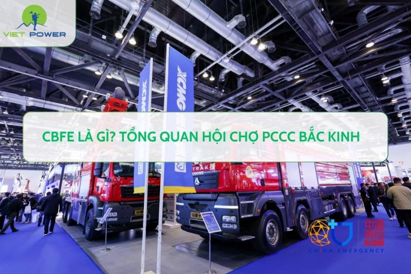 CBFE là gì? Tổng quan hội chợ PCCC Bắc Kinh