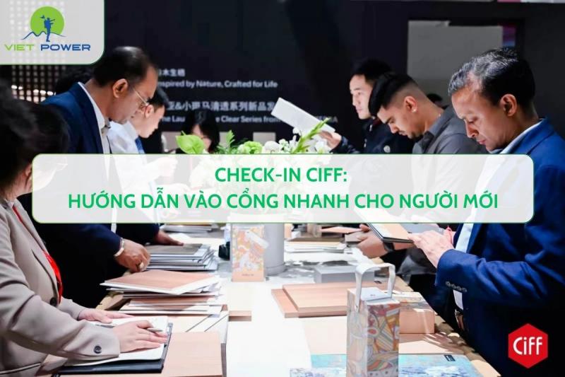 Check-in CIFF: Hướng dẫn vào cổng nhanh cho người mới