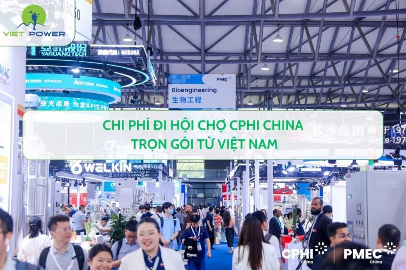 Chi phí đi hội chợ CPHI China trọn gói từ Việt Nam