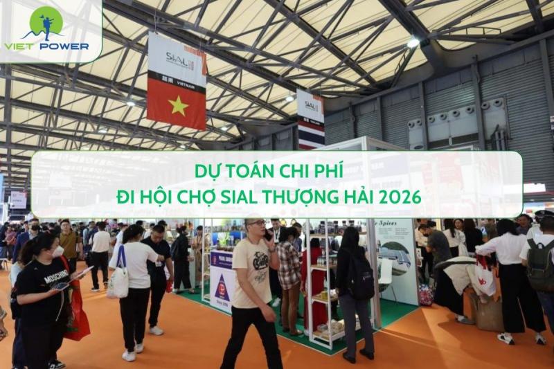 Dự Toán Chi Phí Đi Hội Chợ SIAL Thượng Hải 2026