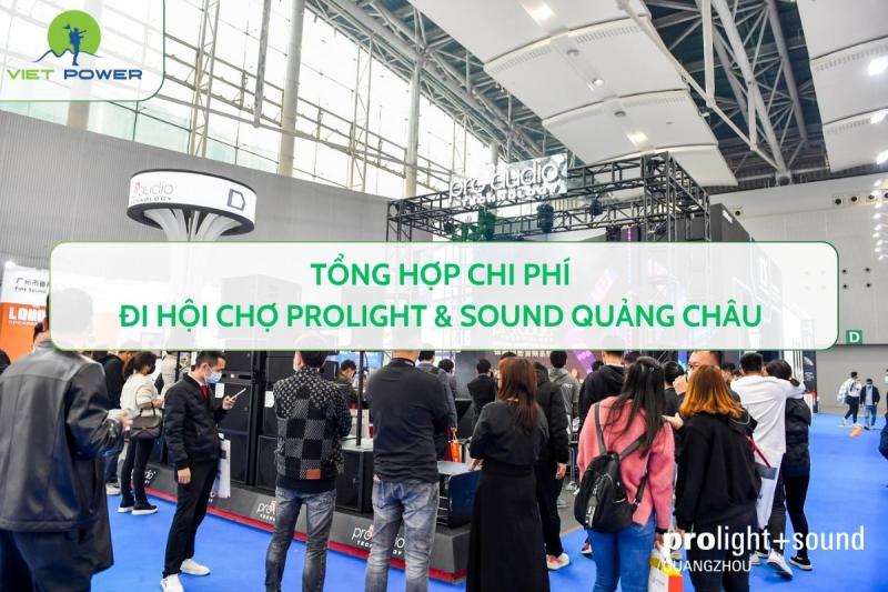 Tổng Hợp Chi Phí Đi Hội Chợ Prolight & Sound Quảng Châu