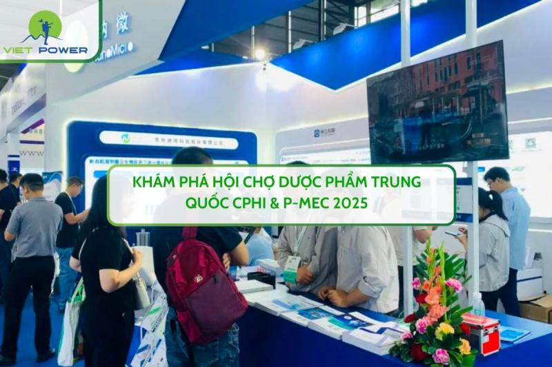 Khám Phá Hội Chợ Dược Phẩm Trung Quốc CPHI & P-MEC 2025