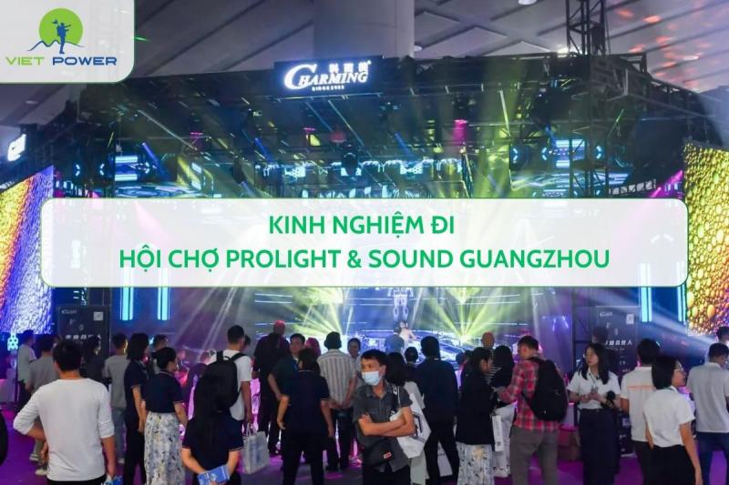 Kinh Nghiệm Đi Hội Chợ Prolight & Sound Guangzhou