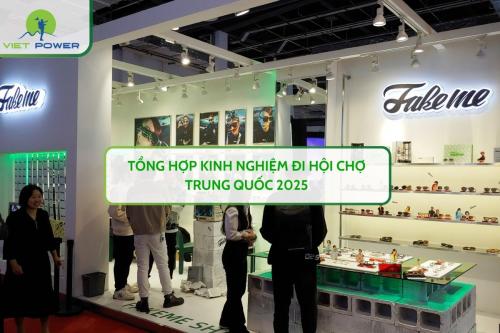 Tổng Hợp Kinh Nghiệm Đi Hội Chợ Trung Quốc 2025