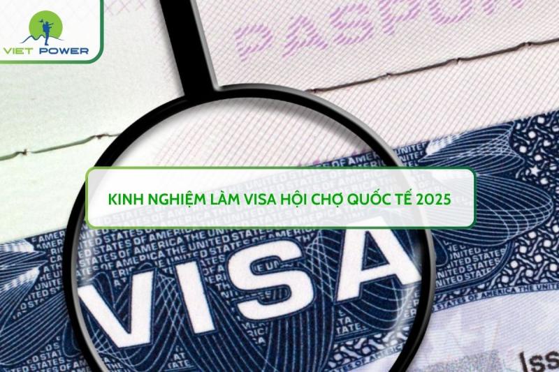 Kinh Nghiệm Làm Visa Hội Chợ Quốc Tế 2025