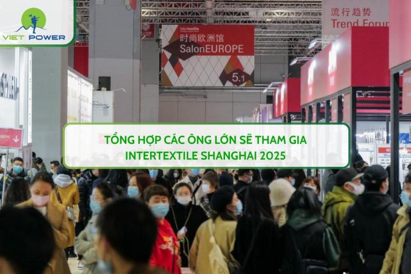 Tổng Hợp Các Ông Lớn Sẽ Tham Gia INTERTEXTILE SHANGHAI 2025