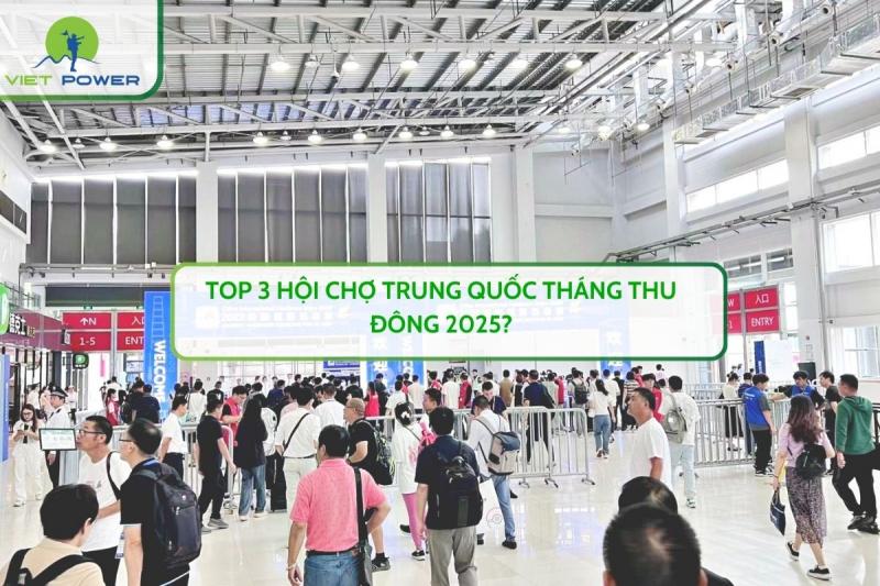 Top 3 Hội Chợ Trung Quốc Tháng Thu Đông 2025?