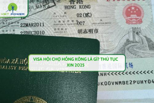 Visa Hội Chợ Hồng Kông Là Gì? Thủ Tục Xin 2025