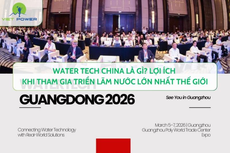 Kinh Nghiệm Tham Quan Water Tech China Hiệu Quả