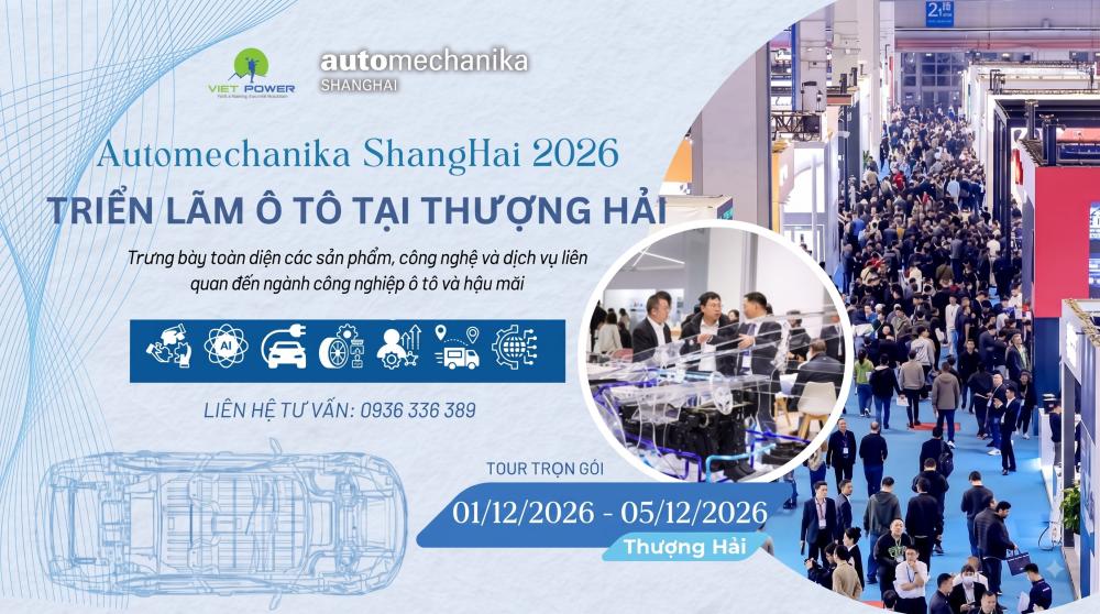AUTOMECHANIKA SHANGHAI CHINA - Triển Lãm Quốc Tế Ô Tô, Xe Tải & Thiết Bị, Linh Kiện Phụ Tùng Ngành Công Nghiệp Ô Tô