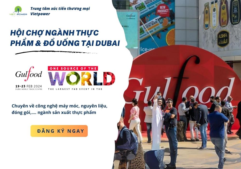 GULFOOD DUBAI - Hội Chợ Ngành Thực Phẩm & Đồ Uống Tại Dubai